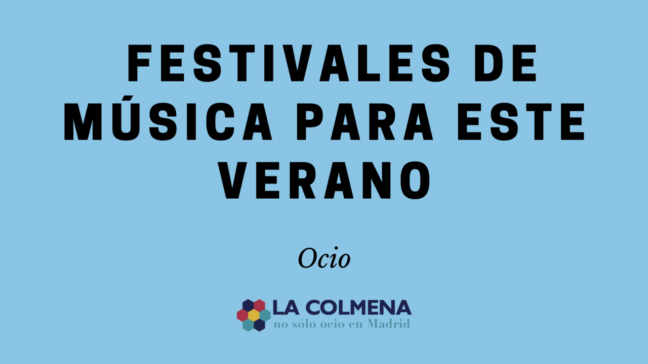 Los 10 festivales de música que no te puedes perder este verano